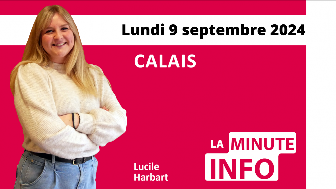 , Calais : La Minute de l&rsquo;info de Nord Littoral du lundi 9 septembre