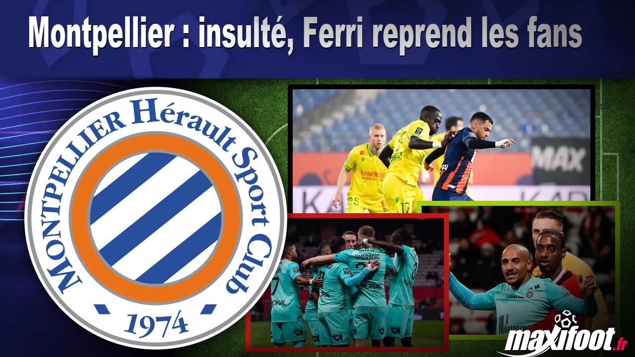 , Montpellier : insult&eacute;, Ferri reprend les fans